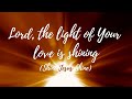 Lord the light of your love is shining (Shine Jesus Shine)