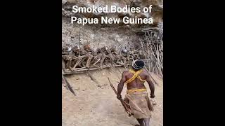 Discover the Smoked Bodies of Papua New Guinea