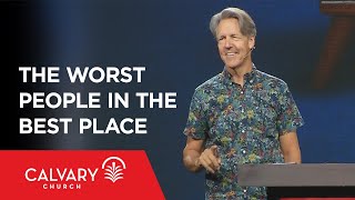 The Worst People in the Best Place - Luke 15:1-7 - Skip Heitzig