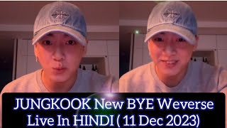 JUNGKOOK New "BYE" Weverse Live In HINDI (11 Dec 2023)