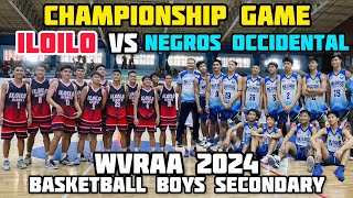 ILOILO vs NEGROS OCCIDENTAL | 2024 WVRAA CHAMPIONSHIP MATCH | BASKETBALL BOYS SECONDARY