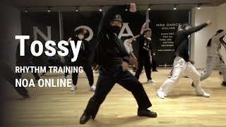 Tossy - RHYTHM TRAINING Class / NOA ONLINE DANCE