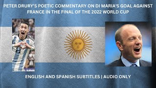 PETER DRURY’S POETIC COMMENTARY ON DI MARIA'S GOAL AGAINST FRANCE IN FINAL OF 2022 WC | AUDIO ONLY