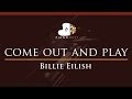 Billie Eilish - come out and play - HIGHER Key (Piano Karaoke / Sing Along)