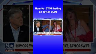 HATERS GONNA HATE: Hannity defends Taylor Swift #shorts