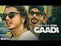 Gaadi Official Audio Song: Bohemia, Pardhaan, Sukhe Muzical Doctorz | Latest Songs 2018
