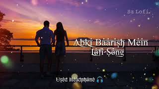 abki baarish main (slowed & revorb) hindi lofi
