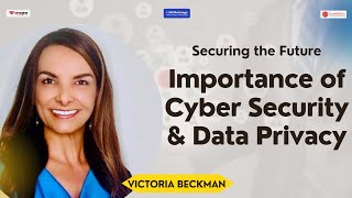 Securing the Future: The Importance of Cyber Security and Data Privacy | Victoria Beckman