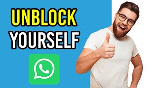 How To Unblock Yourself On WhatsApp In 2022 If Someone Blocked You