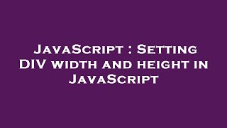 JavaScript : Setting DIV width and height in JavaScript