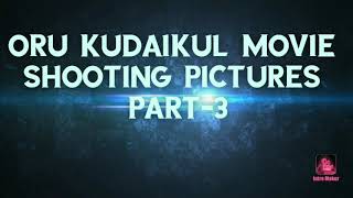 Oru Kudaikul movie shooting pictures part-3