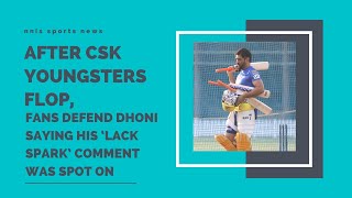 After CSK Youngsters Flop, Fans Defend Dhoni Saying His ‘Lack Spark’ Comment Was Spot On