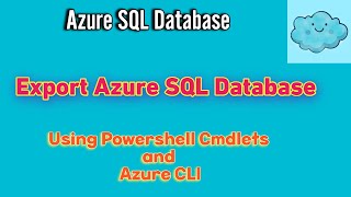 Export Azure SQL Database using PowerShell and Azure CLI as Bacpac