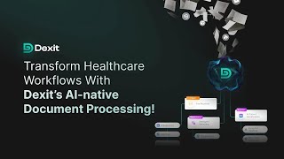 Transform Healthcare Workflows With Dexit’s AI-native Document Processing!