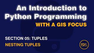 0504 Tuples: Nested Tuples from An Introduction to Python Programming with a GIS Focus