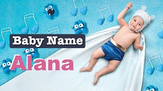 Alana - Girl Baby Name Meaning, Origin and Popularity