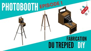 Fabrication d'une PHOTOBOOTH DIY EP1 Le trépied