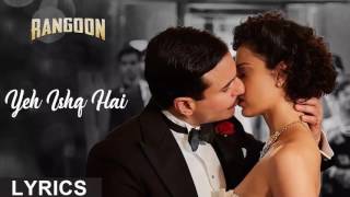 Yeh Ishq Hai - Arijit Singh Lyrics (Full Video) | Rangoon | Kangana Ranaut, Saif Ali Khan, Shahid K