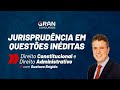 Jurisprudência em Questões Inéditas - Direito Administrativo e Constitucional com Gustavo Brígido