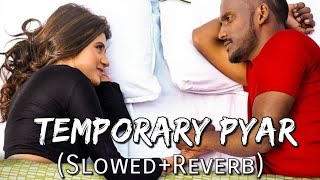Temporary Pyar [Slowed + Reverb] | Kaka | Adaab Kharoud | Punjabi Lofi Songs