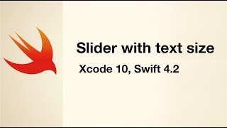 How To use Slider to change text size. Xcode 10, Swift 4.2