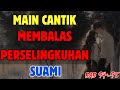 MAIN CANTIK MEMBALAS PERSELINGKUHAN SUAMI | BAB 94-95  | NOVEL SELINGKUH | NOVEL ROMANTIS TERBARU.