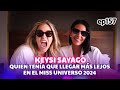 Quién tenía que LLEGAR más lejos en el MISS UNIVERSO con Keysi Sayago- Daniela Di Giacomo