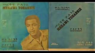 መርዓዊ ዮሐንስ  -  ተለየሽኝ Merawi Yohannes - Teleyeshigne