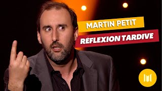 Martin Petit - Réflexion tardive (sketch)