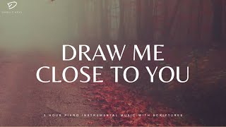 Draw Me Close To You: 3 Hour Prayer, Meditation & Soaking Music