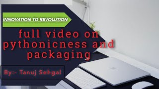 Full video on Pythonicness and packaging for beginners/python session12/INNOVATION TO REVOLUTION