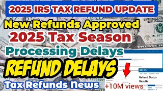 IRS TAX REFUND NEWS $ | 2025 Tax Return new Season, Refund Delays, Tax Filing #money