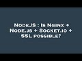 NodeJS : Is Nginx + Node.js + Socket.io + SSL possible?