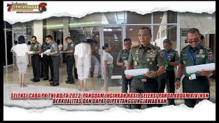 Seleksi Caba PK TNI AD TA 2023, Pangdam Inginkan Hasil Seleksi Panda Kodam XIV/Hsn Berkualitas