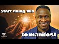 10 Things To Start Doing Today To Manifest What You Want In Life (Become Your Greatest Version!)