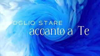 Voglio stare qui accanto a Te (Lyrics video)