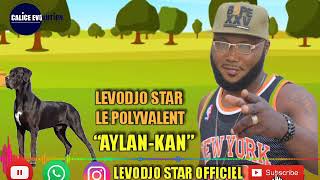 LEVODJO STAR LE POLYVALENT New Single “AYLAN-KAN”