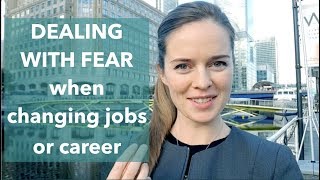 Dealing with fear when changing jobs or career