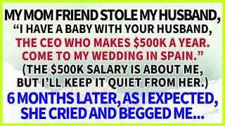 My Friend Stole My Husband, 'Your Husband, CEO Who Makes $500K Is Mine!' But the $500K Is About