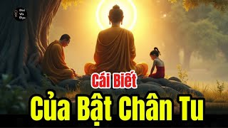 Cái Biết Của Bậc Chân Tu.#ConĐườngGiácNgộ#BátChánhĐạo#TâmThanhTịnh