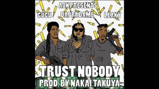 Dappa Dame x Gugu x Leaky - Trust Nobody / prod by Nakai Takuya