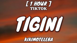 Kikimoteleba - TIGINI (Lyrics) [1 Hour Loop] "Ti-ti-gi-ni-ti-ti-ti-gi-ni-ti-ti-ti-gi" [TikTok Song]