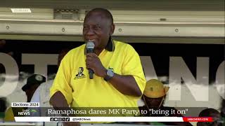 Elections 2024 | ANC President Cyril Ramaphosa dares MK Party to "bring it on"