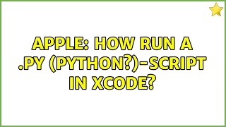 Apple: How run a .py (python?)-script in Xcode? (2 Solutions!!)