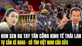 Hun Sen Ra Tay Tấn Công Kinh Tế Thái Lan: Cắn Xé Nhau - Có Tìm Việt Nam Cầu Cứu | Lịch Sử Quân Sự