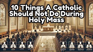 10 Things A Catholic Should Not Do During Holy Mass