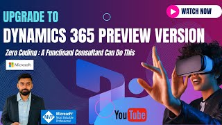 Innovate Ahead: How to Upgrade Dynamics 365 F\u0026O to Preview Version