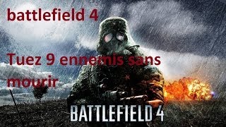 battlefield 4 Tuez 9 ennemis sans mourir