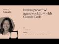 Build a proactive agent workflow with Claude Code