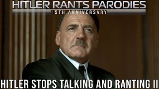 Hitler stops talking and ranting II